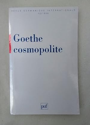 Imagen del vendedor de Goethe - cosmopolite (=Revue germanique internationale 12/1999). a la venta por Wissenschaftl. Antiquariat Th. Haker e.K