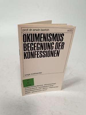 Bild des Verkufers fr Okumenismus - Begegnung der Konfessionen. Wege zueinander. zum Verkauf von Antiquariat Bookfarm
