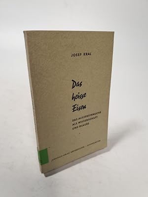 Bild des Verkufers fr Das heisse Eisen. Das Auersinnliche als Wissenschaft und Glaube. zum Verkauf von Antiquariat Bookfarm