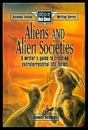 ALIENS AND ALIEN SOCIETIES - A Writer's Guide to Creating Extraterrestrial Life Forms
