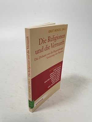 Bild des Verkufers fr Die Religionen und die Vernunft. Die Debatte um die Regensburger Vorlesung des Papstes. zum Verkauf von Antiquariat Bookfarm