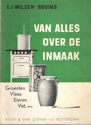 Seller image for Van alles over de inmaak. Deel 1. Groeten - vlees - wild en gevogelte - vis - eieren - boter for sale by Bij tij en ontij ...