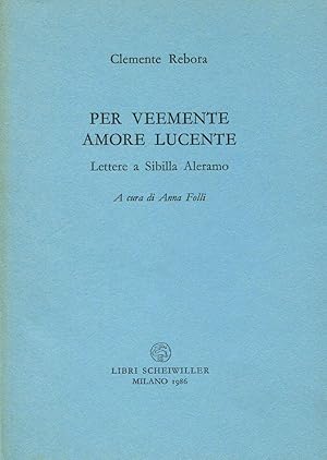 Seller image for Per veemente amore lucente. Lettera a Sibilla Aleramo for sale by Studio Bibliografico Marini
