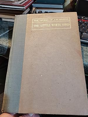 Seller image for The Works Of J. M. Barrie: The Little White Bird (The Kirriemuir Edition) for sale by SGOIS