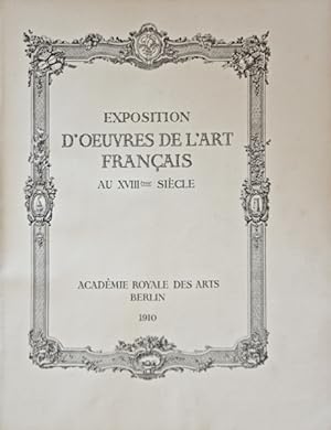 CATALOGUE DE L'EXPOSITION D'OEUVRES DE L'ART FRANÇAIS AU XVIIIème SIÈCLE.