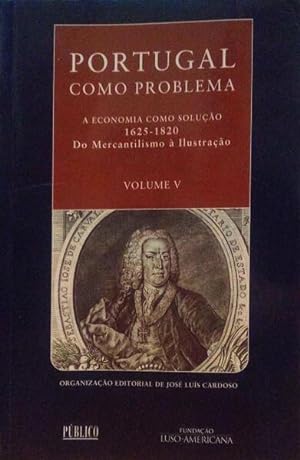 Seller image for PORTUGAL COMO PROBLEMA. A ECONOMIA COMO SOLUO. DO MERCANTILISMO  ILUSTRAO (1625 - 1820). for sale by Livraria Castro e Silva