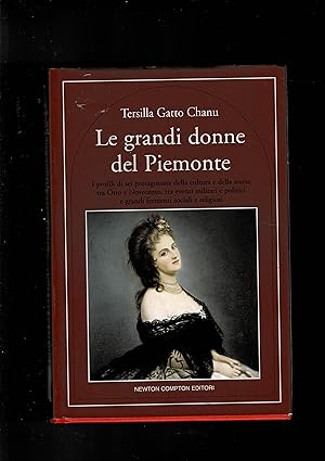 Seller image for Le grandi donne del Piemonte. I profili di sei protagoniste della storia, della cultura tra otto-novecento, tra eventi militari, politici e germenti religiosi. for sale by Libreria Gull