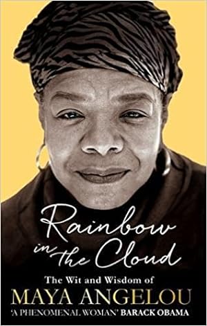 Imagen del vendedor de Rainbow in the Cloud: The Wit and Wisdom of Maya Angelou a la venta por Paul Brown