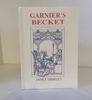 Seller image for Garnier`s Becket. Translated from the 12th-Century Vie Saint Thomas le Martyr de Cantorbire of Garnier of Pont-Sainte-Maxence for sale by BRIMSTONES