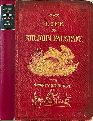 The life of SirJohn Falstaff Illustrated by George Cruikshank with a biography of the Knight from...