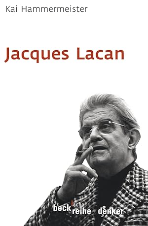 Jacques Lacan / Kai Hammermeister; Beck`sche Reihe ; 578 : Denker
