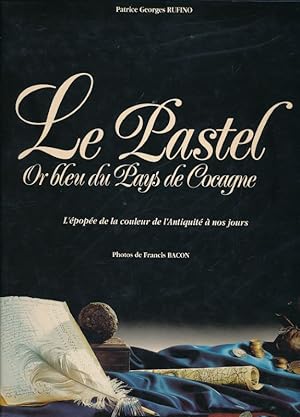 Seller image for Le Pastel,or bleu du pays de Cocagne. L'Epope de la couleur de l'Antiquit  nos jours for sale by LIBRAIRIE GIL-ARTGIL SARL