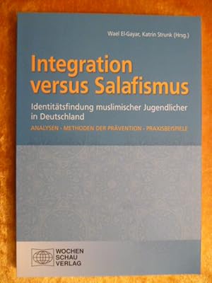 Imagen del vendedor de Integration versus Salafismus. Identittsfindung muslimischer Jugendlicher in Deutschland. Analysen, Methoden der Prvention, Praxisbeispiele. a la venta por Versandantiquariat Harald Gross