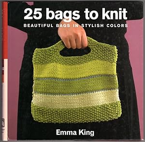 Seller image for 25 Bags to Knit: Beautiful Bags in Stylish Colors for sale by Lake Country Books and More
