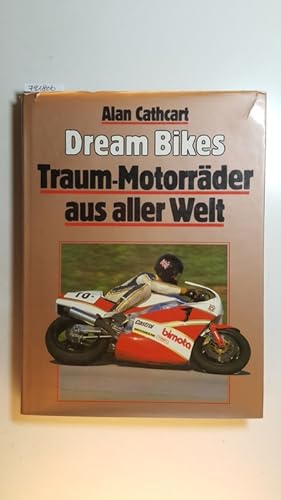 Bild des Verkufers fr Dream Bikes. Traum-Motorrder aus aller Welt. zum Verkauf von Gebrauchtbcherlogistik  H.J. Lauterbach