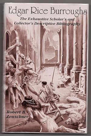 Seller image for Edgar Rice Burroughs: The Exhaustive Scholar's and Collector's Descriptive Bibliography by Robert B. Zeuschner (editor) Signed for sale by Heartwood Books and Art