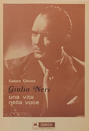 Giulio Neri. Una vita nella voce