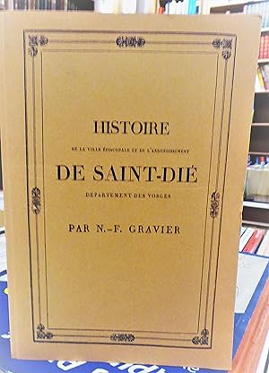 Histoire de la ville épiscopale et de l'arrondissement de SAINT DIE département des Vosges