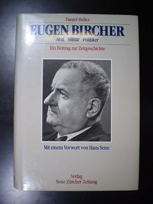 Eugen Bircher. Arzt, Militär und Politiker. Ein Beitrag zur Zeitgeschichte