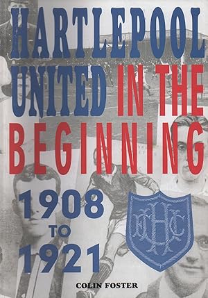 Seller image for HARTLEPOOL UNITED; IN THE BEGINNING, 1908-1921 for sale by Sportspages