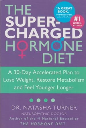 The Supercharged Hormone Diet: A 30-day Accelerated Plan To Lose Weight, Restore Metabolism And F...