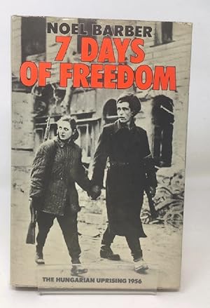 Immagine del venditore per Seven Days of Freedom: Hungarian Uprising, 1956 venduto da Cambridge Recycled Books