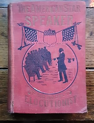 Seller image for The American Star Speaker and Model Elocutionist for sale by Grandma Betty's Books