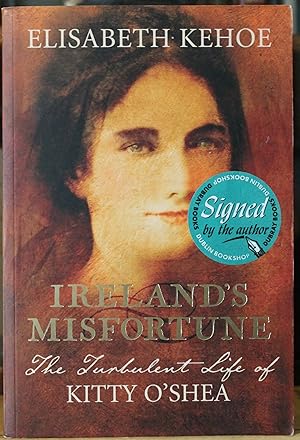 Imagen del vendedor de Ireland's Misfortune, The Turbulent Life of Kitty O'Shea, SIGNED a la venta por James Howell Rare Books