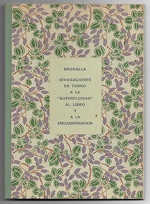 Divagaciones en torno a la Superfluidad al Libro y a la Encuadernacion. 1985