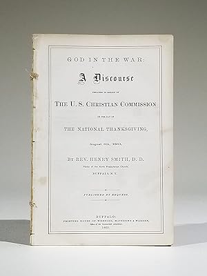 God in the War: A Discourse Preached in Behalf of the U. S. Christian Commission on the Day of th...