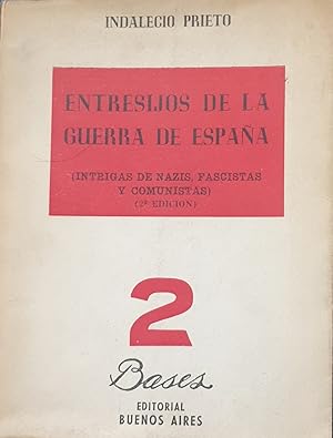 ENTRESIJOS DE LA GUERRA DE ESPAÑA (intrigas de nazis, fascistas y comunistas)