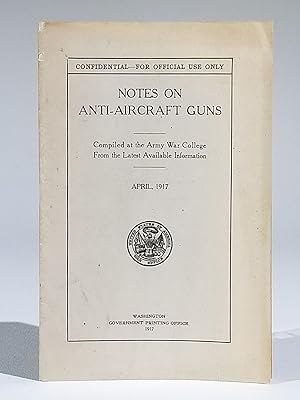CONFIDENTIAL-FOR OFFICIAL USE ONLY - Notes on Anti-Aircraft Guns - Compiled at the Army War Colle...