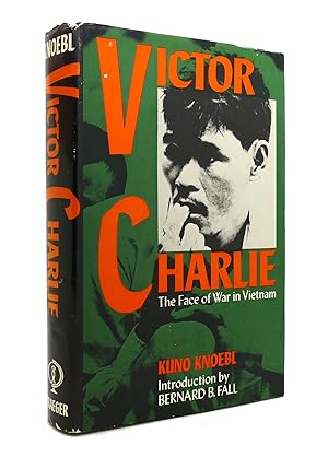 VICTOR CHARLIE The Face of War in Vietnam