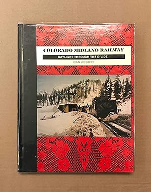 Colorado Midland Railway: Daylight Through the Divide