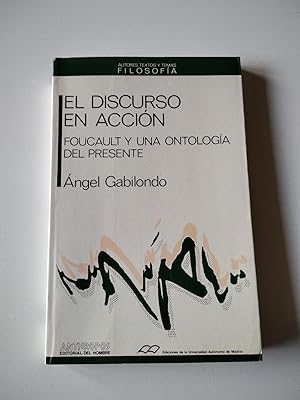 El discurso en acción. Foucault y una ontología del presente.