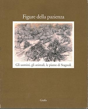 Immagine del venditore per Figure della pazienza Gli uomini, gli animali, le piante di Stagnoli venduto da Di Mano in Mano Soc. Coop