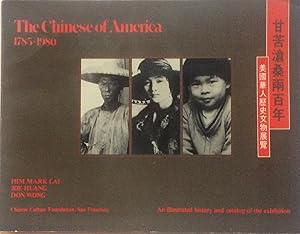 Imagen del vendedor de The Chinese of America 1785 - 1980; An Illustrated history and catalog of the exhibition a la venta por Jay's Basement Books