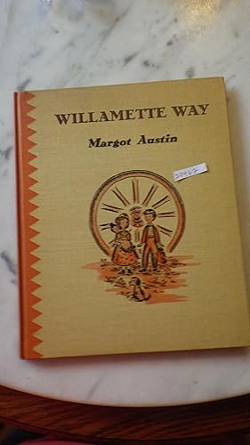 Seller image for WILLAMETTE WAY by Margot Austin, with the Scarce Dust Jacket, Inner DJ Flap $1.50 , True 1st edition 1941 on Title with LETTER A on Copyright Pg, A story of Old Oregon. , WRITTEN BY, OREGON GIRL tells of Family for sale by Bluff Park Rare Books