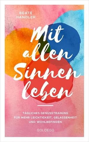 Seller image for Mit allen Sinnen leben for sale by BuchWeltWeit Ludwig Meier e.K.