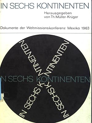 Seller image for In sechs Kontinenten: Dokumente der Weltmissionskonferenz Mexiko 1963. for sale by books4less (Versandantiquariat Petra Gros GmbH & Co. KG)