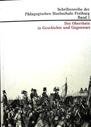 Seller image for Der Oberrhein in Geschichte und Gegenwart; Von der Rmerzeit bis zur Grndung des Landes Baden-Wrttemberg; Schriftenreihe der Pdagogischen Hochschule Freiburg; Band 1; for sale by books4less (Versandantiquariat Petra Gros GmbH & Co. KG)