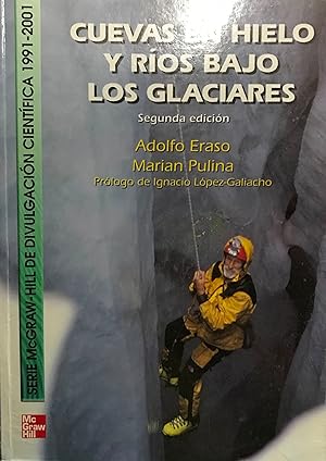 Cuevas en hielo y ríos bajo los glaciares. Prólogo de Ignacio López-Gallacho