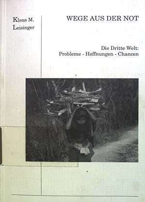 Seller image for Wege aus der Not: Die Dritte Welt, Probleme - Hoffnungen - Chancen. for sale by books4less (Versandantiquariat Petra Gros GmbH & Co. KG)