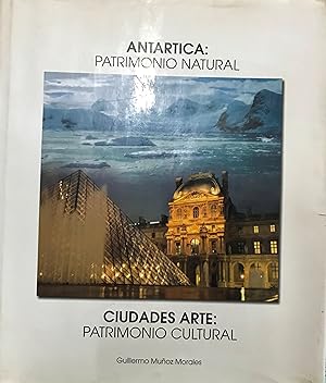 Antártica : patrimonio natural. Ciudades arte : patrimonio cultural