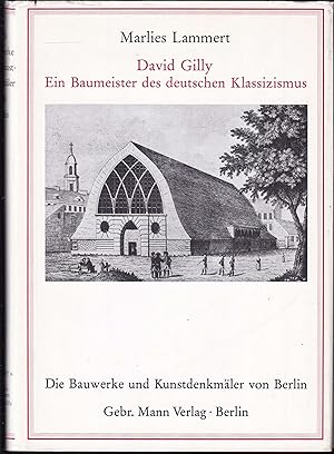 David Gilly. Ein Baumeister des deutschen Klassizismus (= Die Bauwerke und Kunstdenkmäler von Ber...