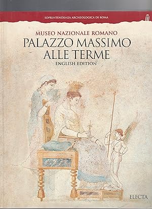 Image du vendeur pour PALAZZO MASSIMO ALLE TERME. Museo Nazionale Romano. English Edition mis en vente par BOOK NOW