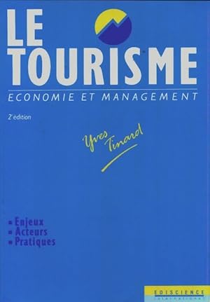 Bild des Verkufers fr Le tourisme. Economie et management - Yves Tinard zum Verkauf von Book Hmisphres