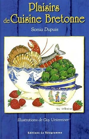 Image du vendeur pour Plaisirs de la cuisine bretonne - Sonia Dupuis mis en vente par Book Hmisphres