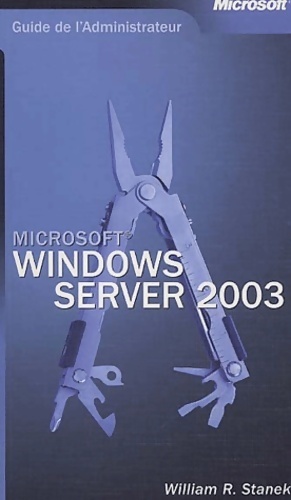 Immagine del venditore per Guide de l'administrateur : Microsoft Windows server 2003 - William R. Stanek venduto da Book Hmisphres