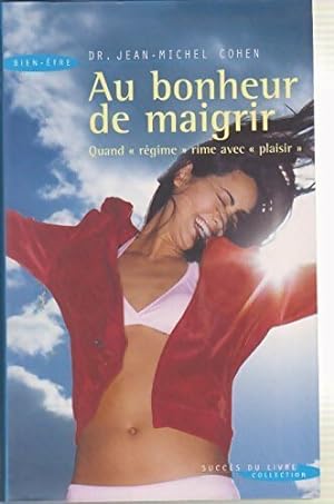 Image du vendeur pour Au bonheur de maigrir - Jean-Michel Cohen mis en vente par Book Hmisphres